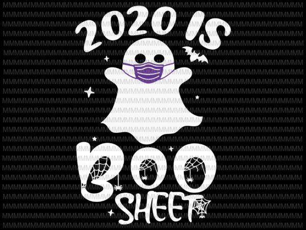 2020 is boo sheet svg, funny halloween svg, pumpkin svg, funny ghost svg, boo sheet halloween svg