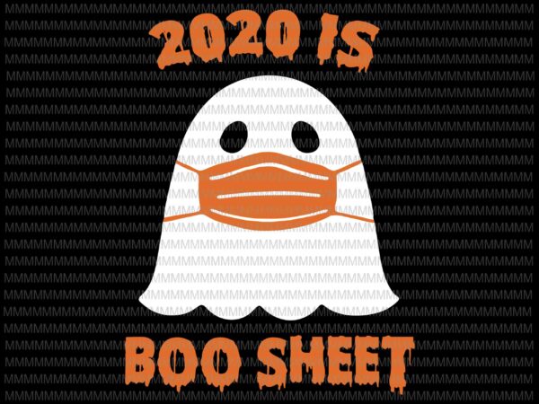 2020 is boo sheet svg, funny halloween svg, funny ghost svg, boo sheet halloween svg