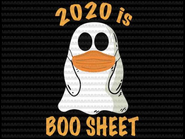 2020 is boo sheet svg, funny halloween svg, boo sheet, funny ghost svg, boo sheet halloween svg