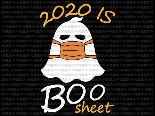 2020 is boo sheet svg, funny halloween svg, boo sheet, funny ghost svg, boo sheet halloween svg