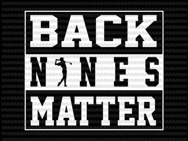 Back nines matter svg, funny golf lover svg, golf svg, png, dxf, eps, ai files t shirt template