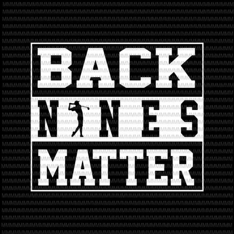 Back Nines Matter svg, Funny Golf Lover svg, golf svg, png, dxf, eps, ai files