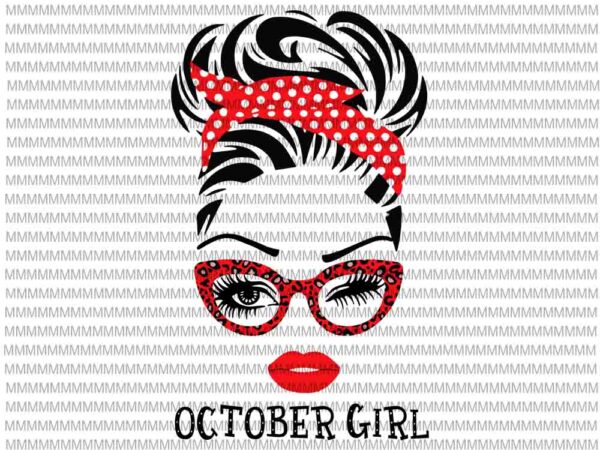 October girl svg, face eys svg, winked eye svg, september birthday svg, birthday vector, funny quote svg
