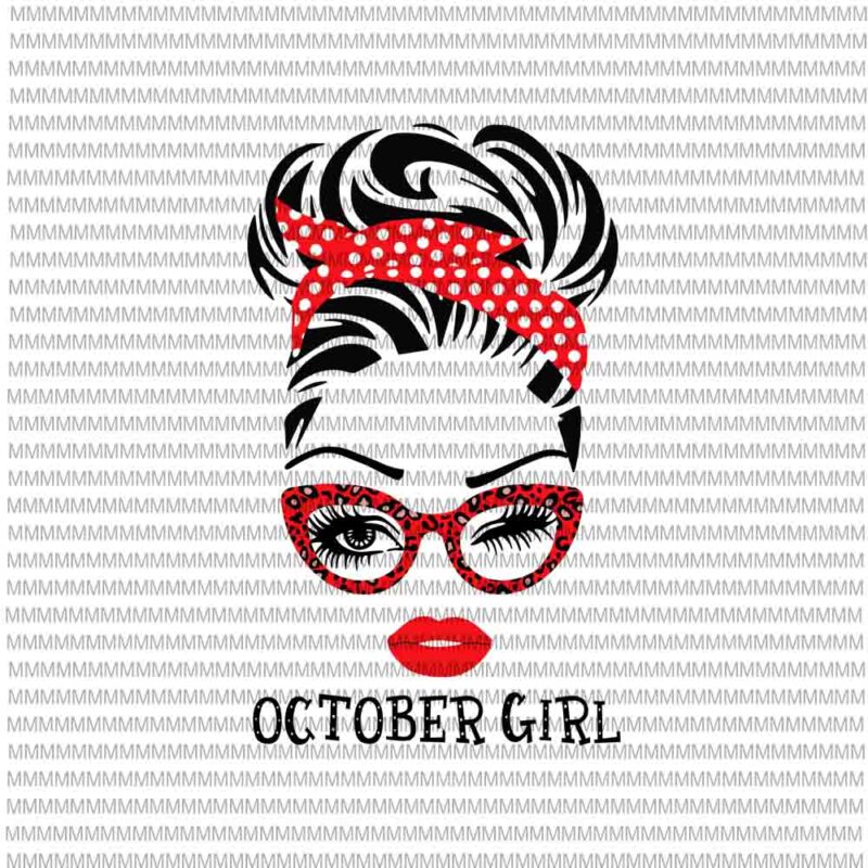 October girl svg, face eys svg, winked eye svg, September birthday svg, birthday vector, funny quote svg