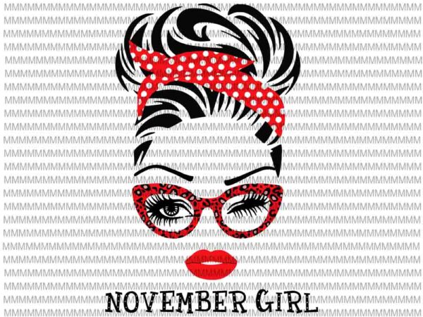 November girl svg, face eys svg, winked eye svg, september birthday svg, birthday vector, funny quote svg, svg for cricut silhouette