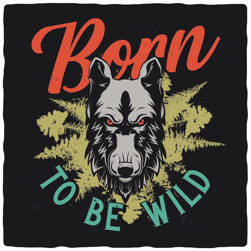 Born To Be Wild. Editable t-shirt design. - Buy t-shirt designs