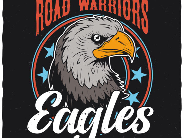 Eagles road warriors. editable t-shirt design.