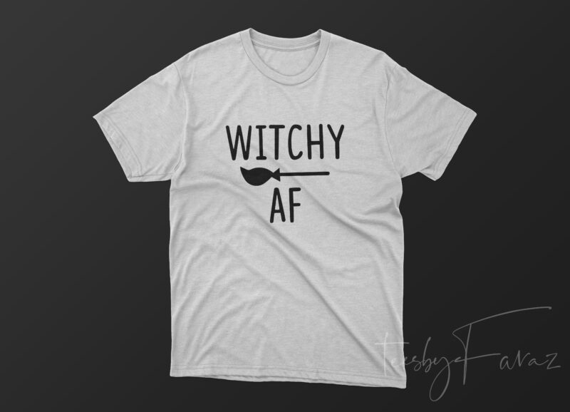 Witchy Af |. Halloween Theme T shirt design for sale