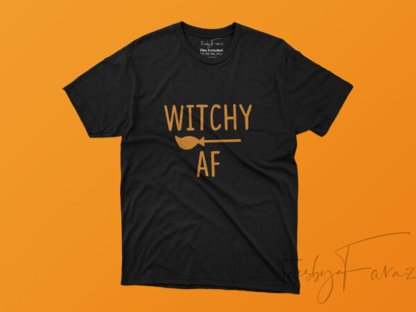 Witchy af |. halloween theme t shirt design for sale