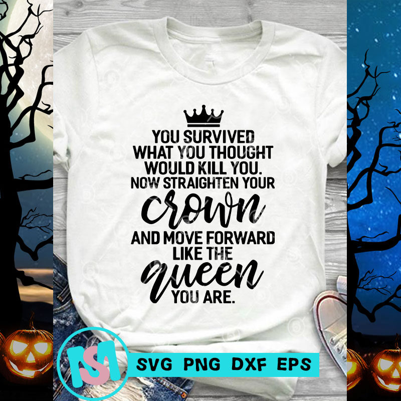 You Survived What You Thought Would Kill You SVG, Funny SVG, Quote SVG