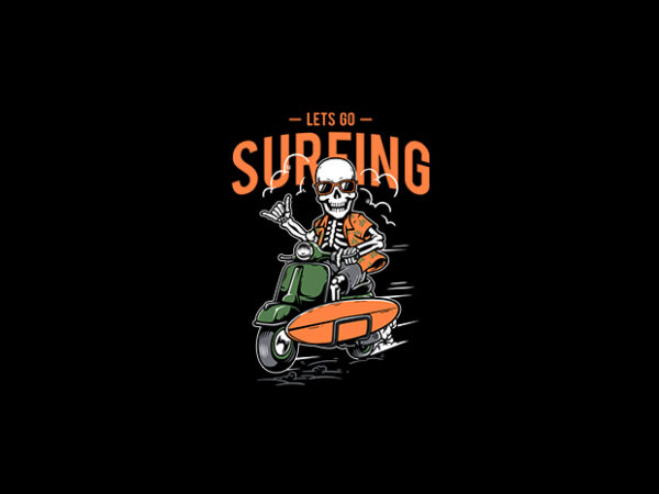 Lets go surfing vector t-shirt design