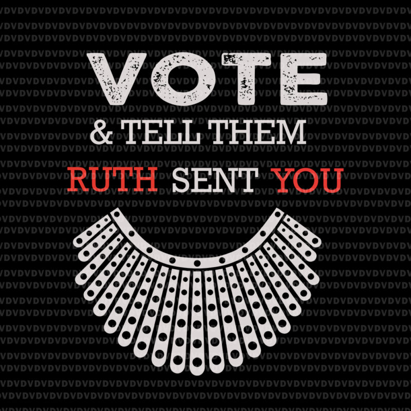 Vote tell them ruth sent you svg, Ruth bader ginsburg svg, RBG svg, Ruth bader ginsburg, Ruth bader ginsburg svg , RBG vector, Ruth bader ginsburg png