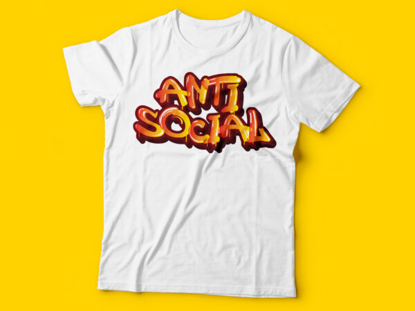 Antisocial tshirt design | intoverts tshirt design | graffiti tshirt design
