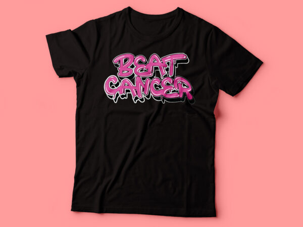 Beat cancer tshirt design | breast cancer awareness shirt | breast cancer shirt | breast cancer graffiti design