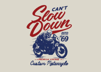 can’t slow down t shirt vector file