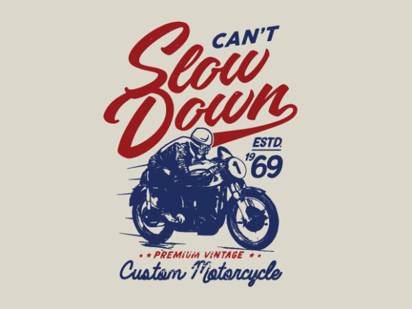 Can’t slow down t shirt vector file