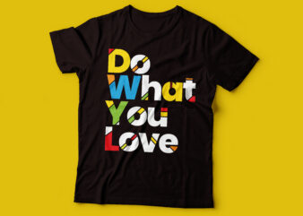 do what you love colorful design | chase your dream and do what you want tshirt