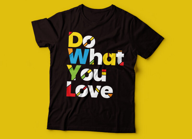 do what you love colorful design | chase your dream and do what you want tshirt
