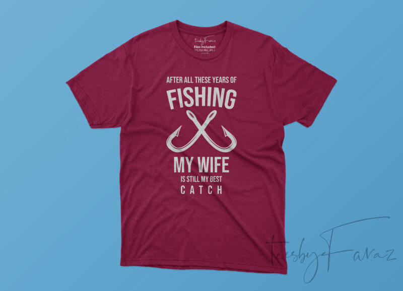Wif Love | My Wife is still my best catch T shirt quote design for sale