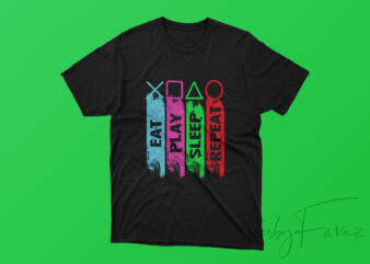 Gammers Lifestyle, T shirt design | Eat, play, sleep, repeat | T shirt design for sale