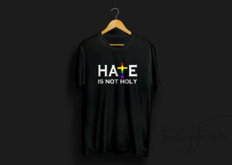 Hate is not Holy | T shirt deisgn for sale