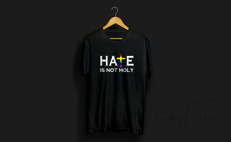 Hate is not Holy | T shirt deisgn for sale