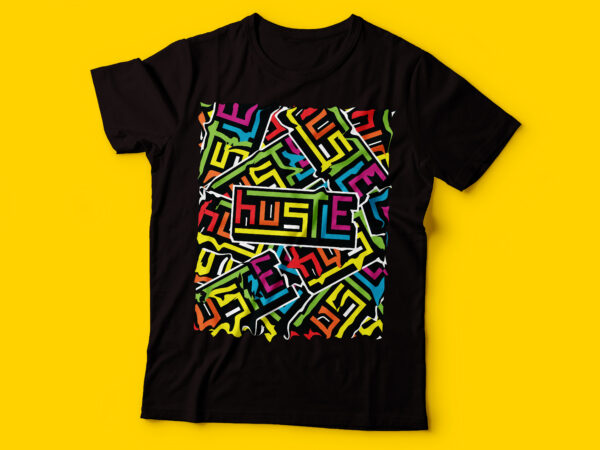 Hustle multicolour covering whole typography tshirt | hustle tshirt design