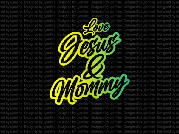 Love jesus and mommy – christianity t-shirt design