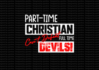 Part-Time Christian cant defeat full-time devil – Best Selling Christianity t-shirt design