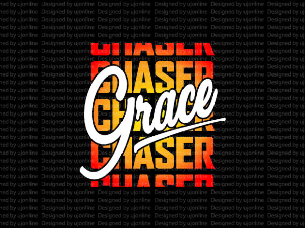Grace chaser – christianity t-shirt design – christian clothing