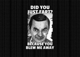 Mr Bean Funny t shirt design Did you just Fart