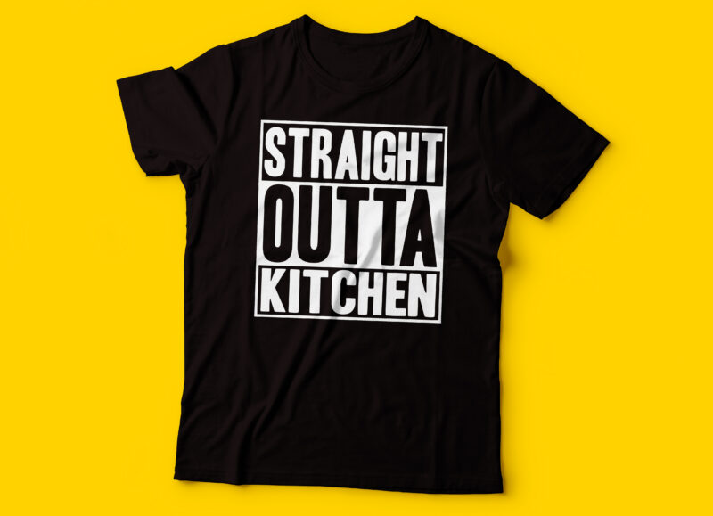 straight outta kitchen typography tshirt design | tshirt design