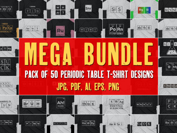 50 periodic table t shirt designs with jpg, png, pdf, eps, ai files ready to print