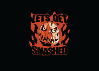 lets get smashed t shirt vector graphic