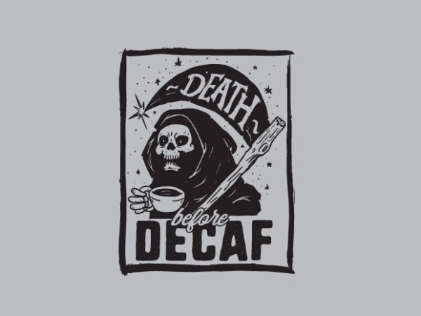 Death before decaf t shirt vector illustration