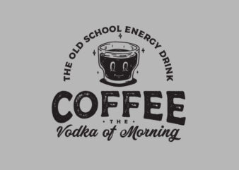 coffee the vodka of morning t shirt vector file