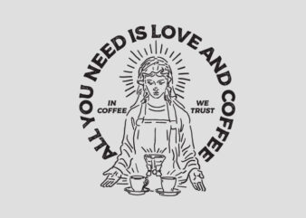 all you need is love and coffee