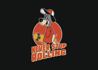 never stop rolling T shirt vector artwork