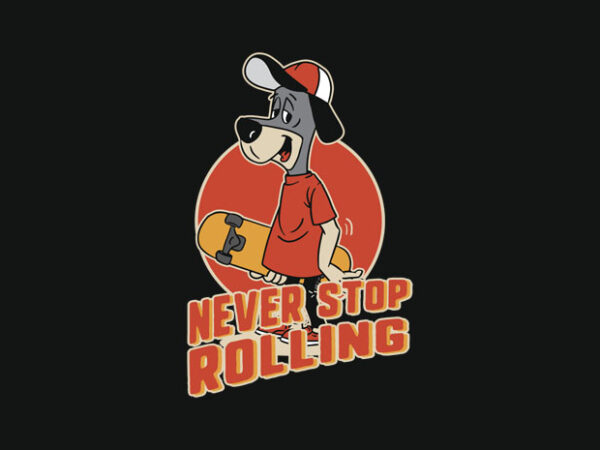 Never stop rolling T shirt vector artwork