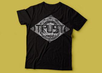 Trust your lord t shirt design | christian tshirt design |muslim tshirt design