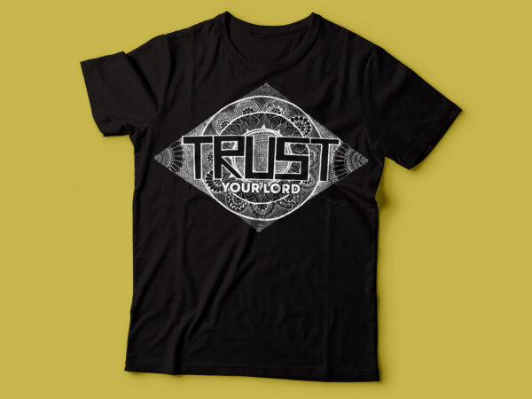 Trust your lord t shirt design | christian tshirt design |muslim tshirt design