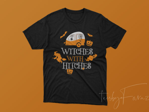 Witches with hitches | tshirt artwork with editable files and fonts