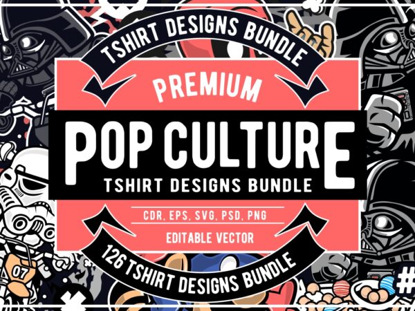 126 pop culture tshirt designs bundle #1