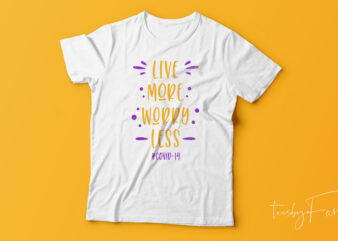 Live more Worry less | T shirt template for sale