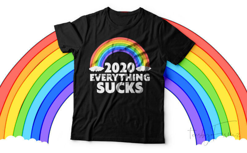 2020 Everything Sucks | Rainbow colors t shirt deisgn for sale