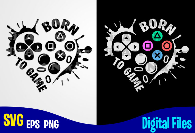 Born to Game heart, Funny Playstation Gamer design svg eps, png files