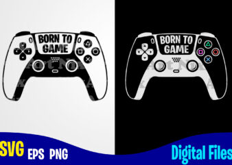 Born to Game Gamepad, Funny Playstation Gamer design svg eps, png files for cutting machines and print t shirt designs for sale t-shirt design png