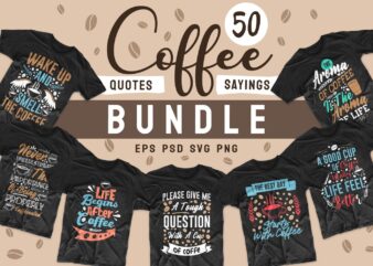 Coffee quotes saying t shirt design bundle. Motivational inspirational quotes and sayings t shirt designs. Coffee quotes design. Typography lettering t-shirt design. T-shirt design bundle. T shirt designs bundles SVG