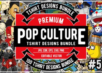 100 Pop Culture Tshirt Designs Bundle #5