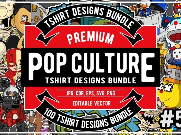 100 pop culture tshirt designs bundle #5